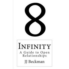 Infinity: A Guide to Open Relationships Paperback, Createspace Independent Publishing Platform