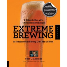 Extreme Brewing a Deluxe Edition with 14 New Homebrew Recipes: An Introduction to Brewing Craft Beer at Home (Deluxe) Paperback, Quarry Books