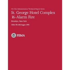 St. George Hotel Complex 16-Alarm Fire: Brooklyn New York: U.S.Fire Administration-Tr-108 Paperback, Createspace
