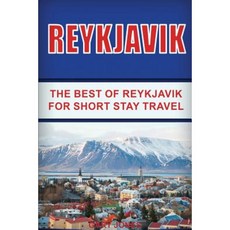 Reykjavik: The Best of Reykjavik for Short Stay Travel Paperback, Createspace Independent Publishing Platform