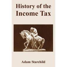 History of the Income Tax Paperback, International Law and Taxation Publishers