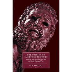 The Origins of European Thought: About the Body the Mind the Soul the World Time and Fate Paperback, Cambridge University Press
