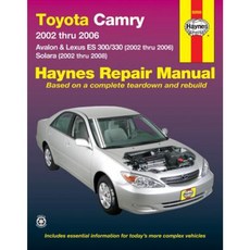 Toyota Camry: 2002 Thru 2006 - Avalon & Lexus Es 300/330 (2002 Thru 2006) - Solara (2002 Thru 2008) Paperback, Haynes Manuals