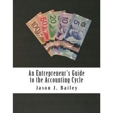 An Entrepreneur's Guide to the Accounting Cycle Paperback, Createspace Independent Publishing Platform