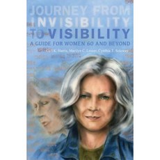 Journey from Invisibility to Visibility: A Guide for Women Sixty and Beyond Paperback, Createspace Independent Publishing Platform