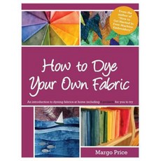 How to Dye Your Own Fabric Paperback, Createspace Independent Publishing Platform