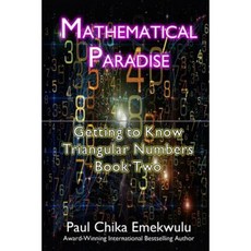 Mathematical Paradise: Getting to Know Triangular Numbers Book Two Paperback, Createspace Independent Publishing Platform