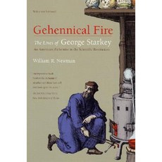 Gehennical Fire: The Lives of George Starkey an American Alchemist in the Scientific Revolution Paperback, University of Chicago Press