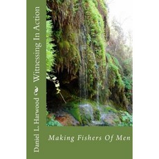 Witnessing in Action: Making Fishers of Men Paperback, Createspace Independent Publishing Platform