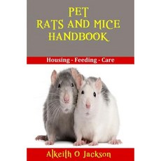 Pet Rats and Mice Handbook: Housing - Feeding and Care Paperback, Createspace Independent Publishing Platform