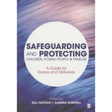 Safeguarding and Protecting Children Young People and Families: A Guide for Nurses and Midwives Paperback, Sage Publications Ltd