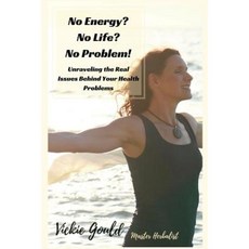 No Energy? No Life? No Problem!: Unraveling the Real Issues Behind Your Health Problems Paperback, Createspace Independent Publishing Platform