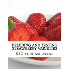 Breeding and Testing Strawberry Varieties Paperback, Createspace Independent Publishing Platform
