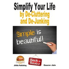 Simplify Your Life by de-Cluttering and de-Junking Paperback, Createspace Independent Publishing Platform