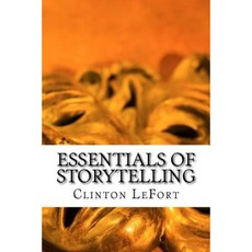 Essentials of Storytelling: Foundations Paperback, Createspace Independent Publishing Platform