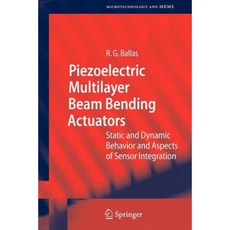 Piezoelectric Multilayer Beam Bending Actuators: Static and Dynamic Behavior and Aspects of Sensor Integration Paperback, Springer