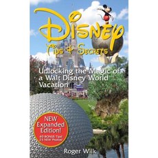 Disney Tips & Secrets: Unlocking the Magic of a Walt Disney World Vacation Paperback, Createspace Independent Publishing Platform