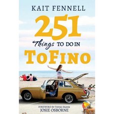 251 Things to Do in Tofino: And It Is Not Just about Surfing Paperback, Createspace Independent Publishing Platform