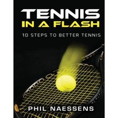 Tennis in a Flash: 10 Steps to Better Tennis Paperback, Createspace Independent Publishing Platform