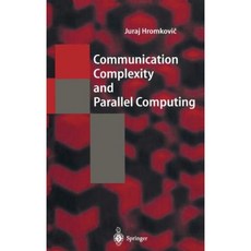 Communication Complexity and Parallel Computing: The Application of Communication Complexity in Parallel Computing Hardcover, Springer