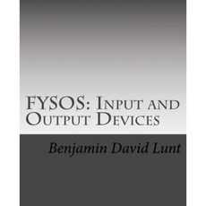 Fysos: Input and Output Devices Paperback, Createspace Independent Publishing Platform