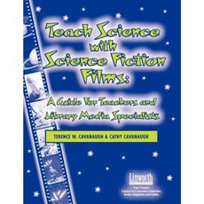 Teach Science with Science Fiction Films: A Guide for Teachers and Library Media Specialists Paperback, Linworth Publishing