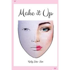 Make It Up: Create Makeup Looks Without the Hassle of Makeup Paperback, Createspace Independent Publishing Platform