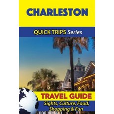 Charleston Travel Guide (Quick Trips Series): Sights Culture Food Shopping & Fun Paperback, Createspace Independent Publishing Platform