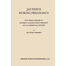 Jaundice During Pregnancy: With Special Emphasis on Recurrent Jaundice During Pregnancy and Its Differential Diagnosis Paperback, Springer