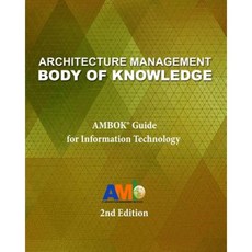 Architecture Management Body of Knowledge: Ambok(r) Guide for Information Technology (2nd Edition) Paperback, Architecture Management Institute