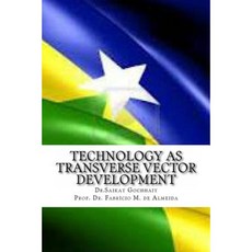 Technology as Transverse Vector Development: New Phase of Transformation in Rondonia Paperback, Createspace Independent Publishing Platform