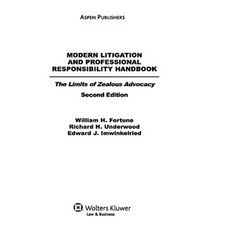 Modern Litigation and Professional Responsibility Handbook: The Limits of Zealous Advocacy Second Edition Hardcover, Aspen Publishers