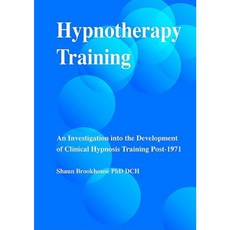 Hypnotherapy Training: An Investigation Into the Development of Clinical Hypnosis Training Post-1971 Paperback, Crown House Publishing