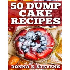 50 Dump Cake Recipes Paperback, Createspace Independent Publishing Platform