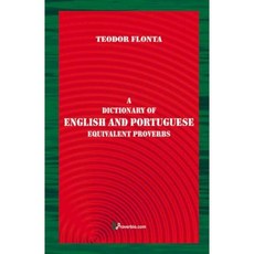 A Dictionary of English and Portuguese Equivalent Proverbs Paperback, Createspace Independent Publishing Platform