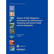 Review of Risk Mitigation Instruments for Infrastructure: Financing and Recent Trends and Development Paperback, World Bank Publications