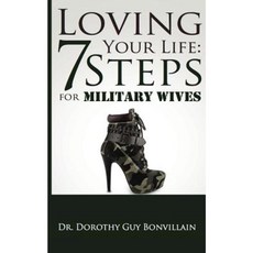 Loving Your Life: 7 Steps for Military Wives Paperback, Createspace Independent Publishing Platform
