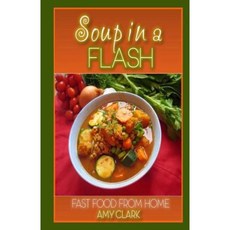 Soup in a Flash Paperback, Createspace Independent Publishing Platform