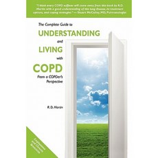 The Complete Guide to Understanding and Living with Copd: From a Copder's Perspective Paperback, Createspace Independent Publishing Platform