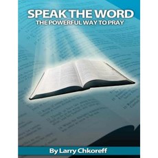 Speak the Word: The Powerful Way to Pray Paperback, Createspace Independent Publishing Platform