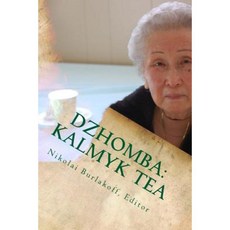 Dzhomba: Kalmyk Tea: Poetry Legends History and Recipes Paperback, Createspace Independent Publishing Platform