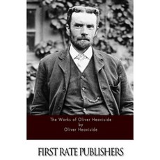 The Works of Oliver Heaviside Paperback, Createspace Independent Publishing Platform