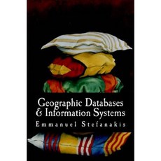 Geographic Databases and Information Systems Paperback, Createspace Independent Publishing Platform