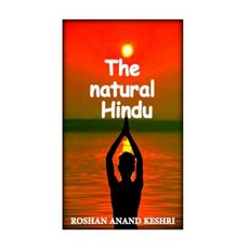 The Natural Hindu: Hinduism Beliefs about Nature Paperback, Createspace Independent Publishing Platform