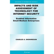 Impacts and Risk Assessment of Technology for Internet Security: Enabled Information Small-Medium Enterprises (Teismes) Hardcover, Springer