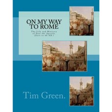 On My Way to Rome: The Life and Ministry of Paul the Apostle. Paperback, Createspace Independent Publishing Platform