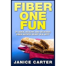 Fiber One Fun: 25 Quick Healthy and Delicious Fiber Recipes Ready in a Jiffy Paperback, Createspace Independent Publishing Platform