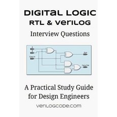 Digital Logic Rtl & Verilog Interview Questions Paperback, Createspace Independent Publishing Platform