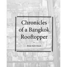 Chronicles of a Bangkok Rooftropper Paperback, Createspace Independent Publishing Platform
