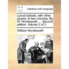 Lyrical Ballads with Other Poems. in Two Volumes. by W. Wordsworth. ... Second Edition. Volume 2 of 2 Paperback, Gale Ecco, Print Editions